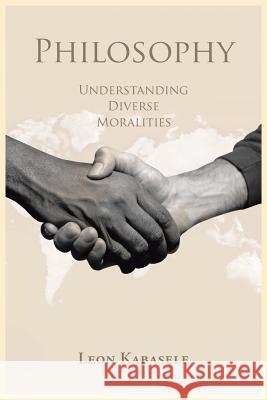 Philosophy: Understanding Diverse Moralities Leon Kabasele 9781496989833 Authorhouse - książka