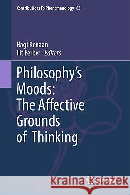 Philosophy's Moods: The Affective Grounds of Thinking Hagi Kenaan Ilit Ferber 9789400715028 Springer - książka