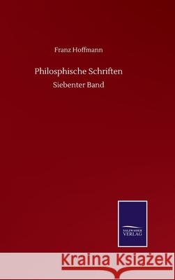 Philosphische Schriften: Siebenter Band Franz Hoffmann 9783752511215 Salzwasser-Verlag Gmbh - książka