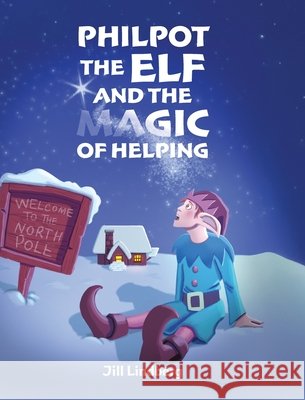 Philpot the Elf and the Magic of Helping Lindberg, Jill 9798822985414 Palmetto Publishing - książka