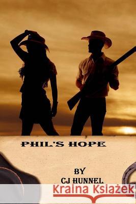 Phil's Hope: NM Ranch Friends and Relations Cj Hunnel 9781500805883 Createspace - książka