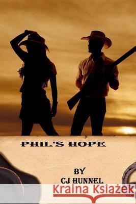 Phil's Hope: NM Ranch Friends and Relations C. J. Hunnel 9781505922592 Createspace - książka