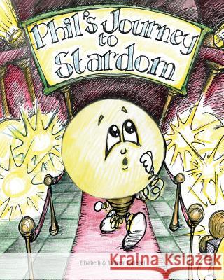 Phil's Journey to Stardom Elizabeth Spriegel Andrew Spriegel 9781490367897 Createspace - książka