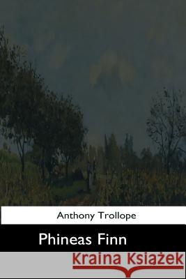 Phineas Finn Trollope Anthony 9781544663227 Createspace Independent Publishing Platform - książka