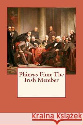 Phineas Finn: The Irish Member Anthony Trollope Christian Schussele 9781976327605 Createspace Independent Publishing Platform - książka