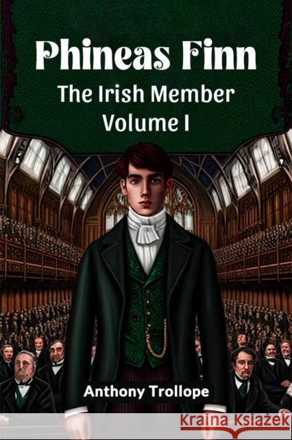 Phineas Finn The Irish Member Volume I Anthony Trollope 9789364284967 Double 9 Books - książka