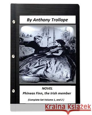 Phineas Finn, the Irish member.NOVEL by Anthony Trollope ( COM.SET VOL.1, AND 2) Trollope, Anthony 9781530486304 Createspace Independent Publishing Platform - książka