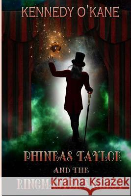 Phineas Taylor and the Ringmaster's Quest Kennedy O'Kane 9781514155769 Createspace - książka