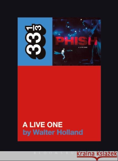 Phish's a Live One Walter Holland 9781628929386 Bloomsbury Academic - książka