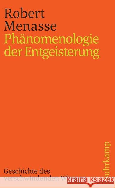 Phänomenologie der Entgeisterung : Geschichte vom verschwindenden Wissen Menasse, Robert 9783518388891 Suhrkamp - książka