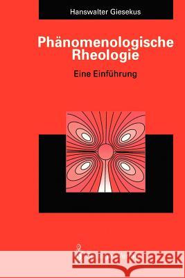 Phänomenologische Rheologie: Eine Einführung Giesekus, Hanswalter 9783540575139 Springer, Berlin - książka