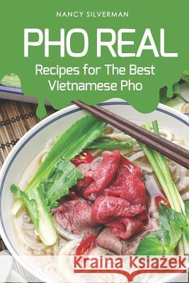 PHO Real: Recipes for the Best Vietnamese PHO Nancy Silverman 9781797988573 Independently Published - książka