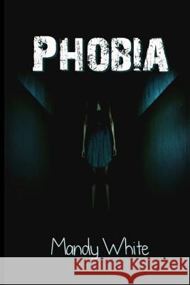 Phobia Mandy White 9781503326699 Createspace Independent Publishing Platform - książka