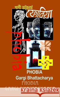 Phobia Mrs Gargi Bhattacharya 9781544138268 Createspace Independent Publishing Platform - książka