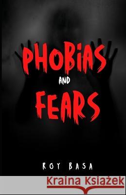 Phobias And Fears Roy Basa 9786214703326 Poetry Planet Book Publishing House - książka
