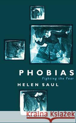 Phobias: Fighting the Fear Helen Saul 9780006384311 HARPERCOLLINS PUBLISHERS - książka