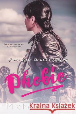 Phobic (Phoebe Reede: The Untold Story #2) Michelle Irwin 9781537567525 Createspace Independent Publishing Platform - książka