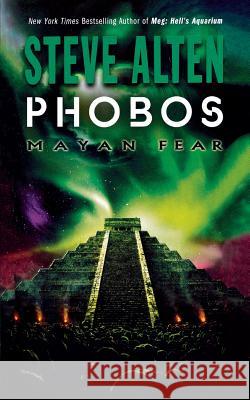 Phobos: Mayan Fear Steve Alten 9780765387738 Tor Books - książka