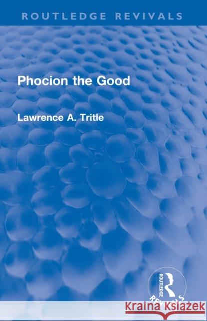 Phocion the Good (Routledge Revivals) Laurence A. Trittle 9780415748896 Routledge - książka