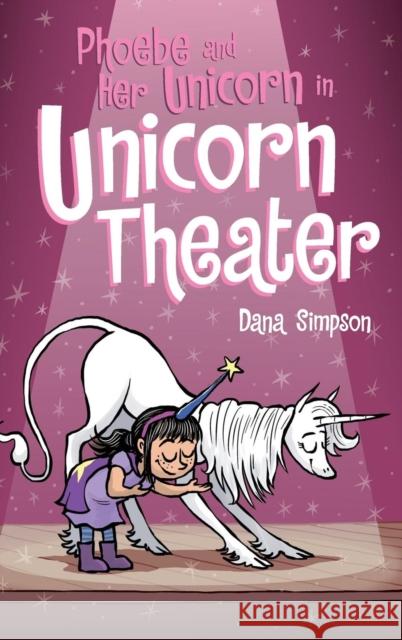 Phoebe and Her Unicorn in Unicorn Theater: Phoebe and Her Unicorn Series Book 8 Dana Simpson 9781449499440 Andrews McMeel Publishing - książka