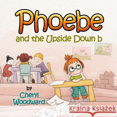 Phoebe and the Upside Down b Woodward, Cheryl 9781500529154 Createspace - książka