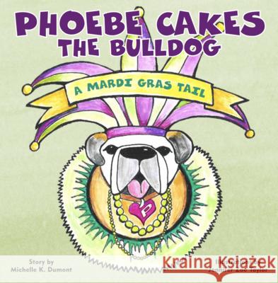 Phoebe Cakes the Bulldog a Mardi Gras Tail Dumont 9781733634182 Susan Schadt Press LLC - książka