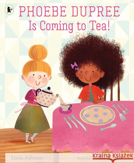 Phoebe Dupree Is Coming to Tea! Linda Ashman Alea Marley  9781406399912 Walker Books Ltd - książka