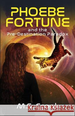 Phoebe Fortune and the Pre-destination Paradox (A Time Travel Adventure): Part One of the Phoebe Fortune Time Travel Adventure Trilogy Crook, M. S. 9781549801303 Michael Crook - książka