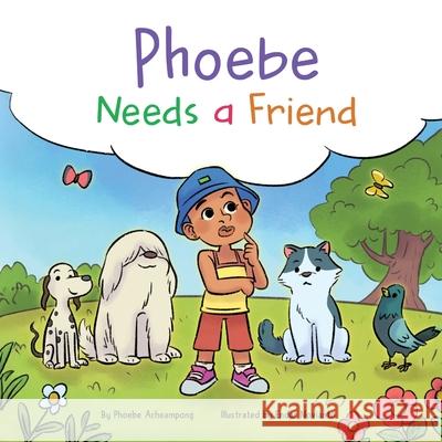 Phoebe Needs a Friend Phoebe Acheampong Endar Novianto 9781069107206 Little Rays Big Shine - książka