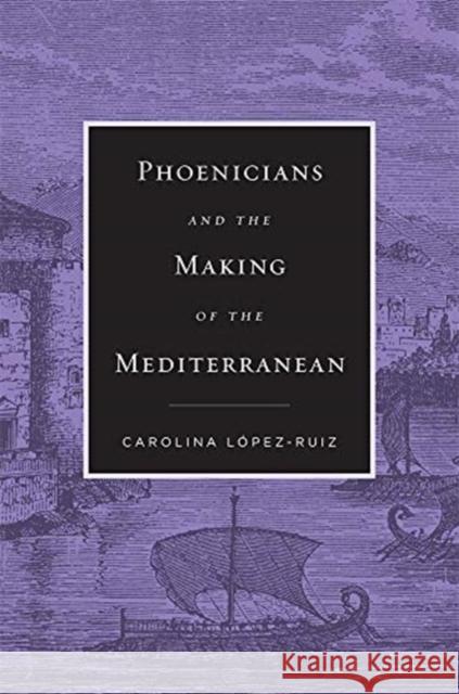 Phoenicians and the Making of the Mediterranean L 9780674988187 Harvard University Press - książka
