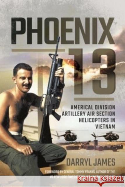 Phoenix 13: Americal Division Artillery Air Section Helicopters in Vietnam Darryl James 9781526798022 Pen & Sword Military - książka