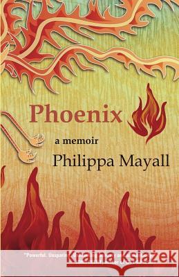 Phoenix: A Memoir Philippa Mayall 9780615818207 Silver Birch Press - książka