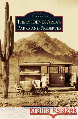 Phoenix Area's Parks and Preserves Donna Hartz, George Hartz 9781531630287 Arcadia Publishing Library Editions - książka