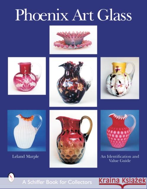 Phoenix Art Glass: An Identification and Value Guide Leland Marple 9780764320446  - książka