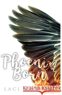 Phoenix Born Laci K. Maskell 9781542388610 Createspace Independent Publishing Platform - książka