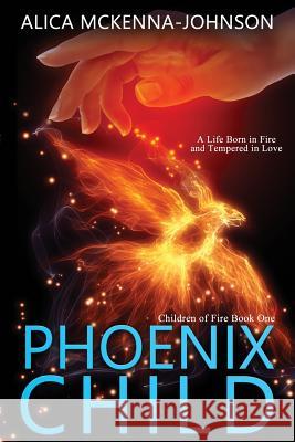 Phoenix Child Alica McKenna-Johnson   9780996944441 Amj Publishing - książka