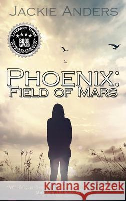 Phoenix: Field Of Mars Jackie Anders 9781684338542 Black Rose Writing - książka