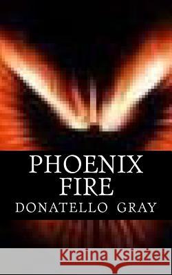 Phoenix Fire Donatello Gray 9781497588707 Createspace - książka