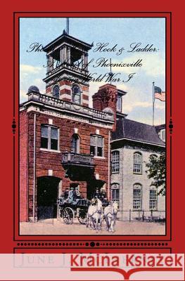 Phoenix Hose, Hook & Ladder: A Novel of Phoenixville during World War I McInerney, June J. 9781979563987 Createspace Independent Publishing Platform - książka