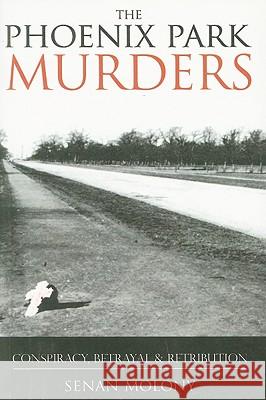 Phoenix Park Murders: Conspiracy, Betrayal & Retribution Senan Molony 9781856355117 Mercier Press - książka