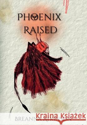 Phoenix Raised Breanna Atkinson Madisen Hemphill S. Reevie 9781069453525 Breanna Atkinson Novels - książka