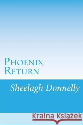 Phoenix Return Sheelagh Donnelly 9781499363340 Createspace - książka