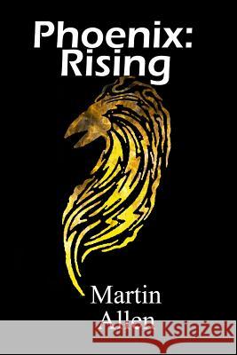 Phoenix: Rising Martin Allen 9781497380639 Createspace Independent Publishing Platform - książka