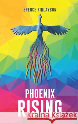 Phoenix Rising Spence Finlayson 9781498461139 Xulon Press - książka