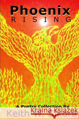 Phoenix Rising Keith W. Sikora 9781519707239 Createspace Independent Publishing Platform - książka