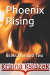 Phoenix Rising: Books One and Two Ona Williams 9781697889758 Independently Published