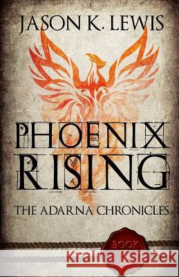 Phoenix Rising: The Adarna chronicles - Book 2 Lewis, Jason K. 9781500786090 Createspace - książka
