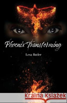 Phoenix Transforming From Ashes to Ascension Lesa Butler   9781953163448 S.H.E. Publishing, LLC - książka