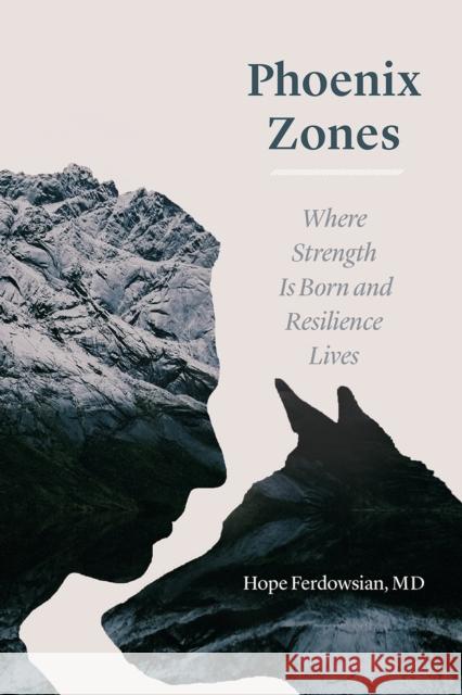 Phoenix Zones: Where Strength Is Born and Resilience Lives Hope Ferdowsian 9780226475936 University of Chicago Press - książka