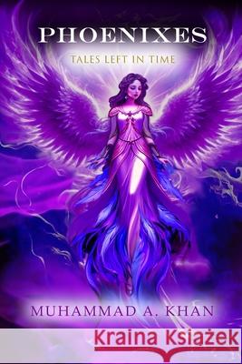 Phoenixes: Tales Left In Time Muhammad Abdullah Khan 9798325510236 Independently Published - książka